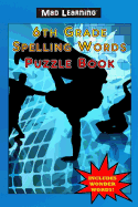 Mad Learning: 6th Grade Spelling Words Puzzle Book