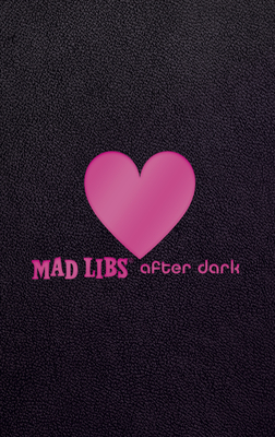 Mad Libs After Dark: World's Greatest Word Game - Mad Libs