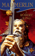 Mad Merlin - King, J Robert