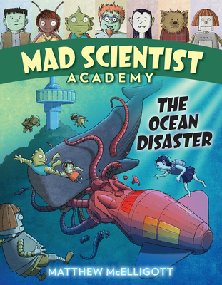 Mad Scientist Academy: The Ocean Disaster - McElligott, Matthew