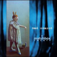 Mad Season - Matchbox Twenty