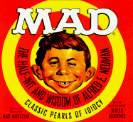 Mad: The Half-Wit and Wisdom of Alfred E. Neuman - Mad Magazine, and DC Comics