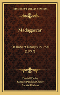 Madagascar: Or Robert Drury's Journal (1897)