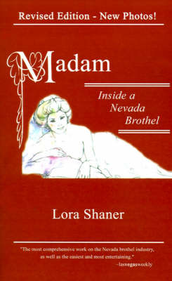 Madam: Inside a Nevada Brothel - Shaner, Lora