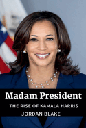 Madam President: The Rise of Kamala Harris