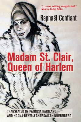 Madam St. Clair, Queen of Harlem - Confiant, Raphael, and Hartland, Patricia (Translated by), and Nuernberg, Hodna Bentali Gharsallah (Translated by)