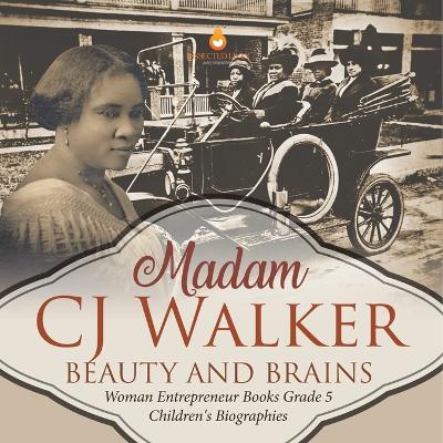 Madame CJ Walker: Beauty and Brains Woman Entrepreneur Books Grade 5 Children's Biographies - Dissected Lives