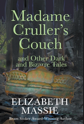Madame Cruller's Couch and Other Dark and BIzarre Tales - Massie, Elizabeth, and Skinner, Cortney (Cover design by)