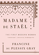 Madame de Stael: The First Modern Woman