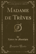 Madame de Treves, Vol. 1 (Classic Reprint)