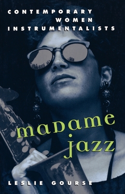 Madame Jazz: Contemporary Women Instrumentalists - Gourse, Leslie