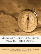 Madame Sherry: A Musical Play in Three Acts