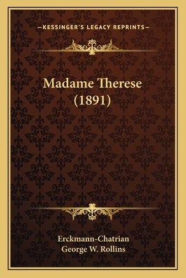 Madame Therese (1891) - Erckmann-Chatrian, and Rollins, George W (Editor)