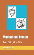 Madcat and Lemon: Two Cats, One Tale