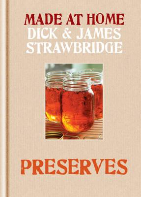 Made at Home: Preserves - Strawbridge, Dick, and Strawbridge, James