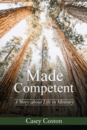 Made Competent: A Story about Life in Ministry