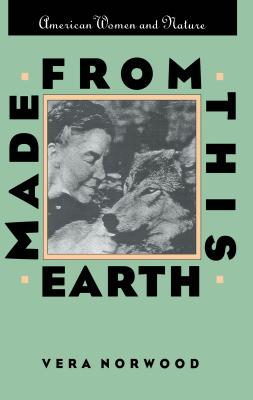 Made from This Earth: American Women and Nature - Norwood, Vera