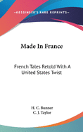 Made In France: French Tales Retold With A United States Twist