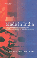 Made in India: The Economic Geography and Political Economy of Industrialization