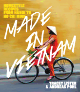 Made in Vietnam: Homestyle Recipes from Hanoi to Ho Chi Minh