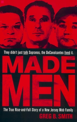 Made Men: The True Rise-And-Fall Story of a New Jersey Mob Family - Smith, Greg B