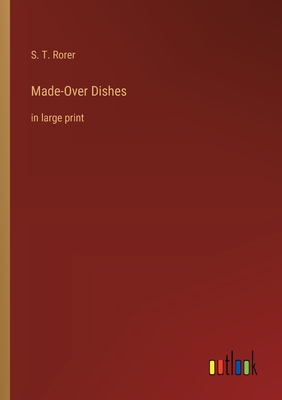 Made-Over Dishes: in large print - Rorer, S T
