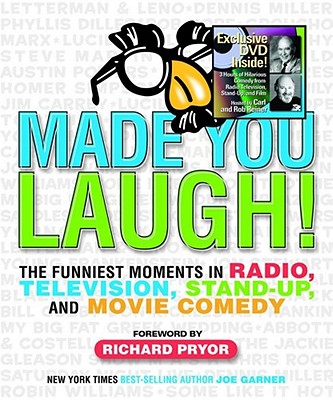 Made You Laugh!: The Funniest Moments in Radio, Television, Stand-Up, and Movie Comedy - Garner, Joe, and Reiner, Carl, and Reiner, Rob, Dr.