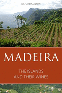 Madeira: The islands and their wines