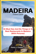 MADEIRA Travel Guide: 55 Must See And Do Things & 10 Best Restaurants In Madeira (With Pictures)