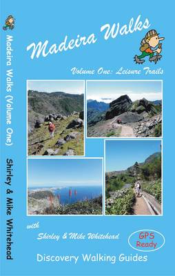 Madeira Walks: Volume 1: Leisure Trails - Whitehead, Shirley, and Whitehead, Mike, and Brawn, Ros (Editor)