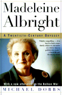 Madeleine Albright: A Twentieth-Century Odyssey