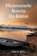 Mademoiselle Blanche Ein Roman
