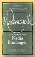 Mademoiselle: Conversations with Nadia Boulanger - Marsack, Robyn (Translated by), and Boulanger, Nadia, and Monsaingeon, Bruno