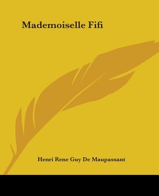 Mademoiselle Fifi - De Maupassant, Henri Rene Guy