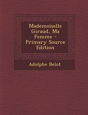 Mademoiselle Giraud, Ma Femme - Belot, Adolphe