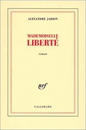 Mademoiselle Liberte: Roman