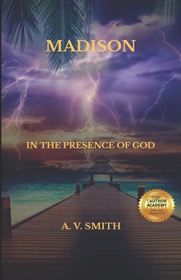 Madison: In the Presence of God - Smith, A V