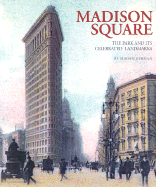 Madison Square: The Park and Its Celebrated Landmarks