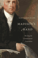 Madison's Hand: Revising the Constitutional Convention