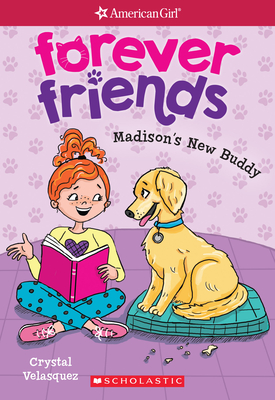 Madison's New Buddy (American Girl: Forever Friends #2): Volume 2 - Velasquez, Crystal