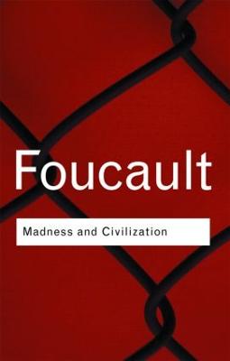 Madness and Civilization - Foucault, Michel