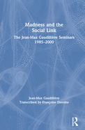 Madness and the Social Link: The Jean-Max Gaudilli?re Seminars 1985 - 2000