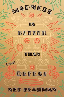 Madness Is Better Than Defeat - Beauman, Ned