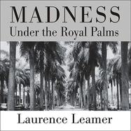 Madness Under the Royal Palms: Love and Death Behind the Gates of Palm Beach