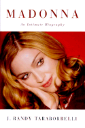 Madonna: An Intimate Biography - Taraborrelli, J Randy