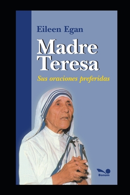 Madre Teresa sus oraciones preferidas: Jess entra a mi coraz?n - Egan, Eileen