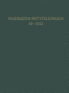 Madrider Mitteilungen 53 (2012) - Dr Ludwig Reichert Verlag