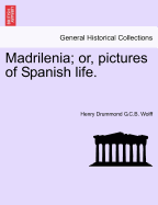 Madrilenia; Or, Pictures of Spanish Life.