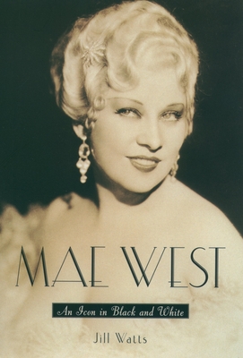 Mae West: An Icon in Black and White - Watts, Jill