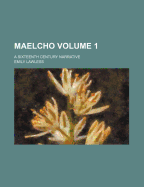 Maelcho; A Sixteenth Century Narrative Volume 1